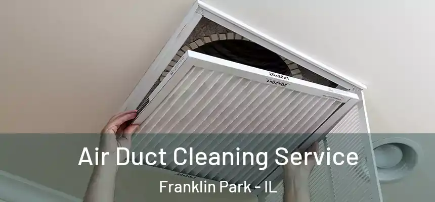  Air Duct Cleaning Service Franklin Park - IL