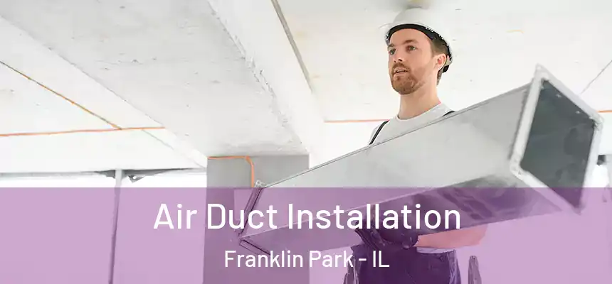  Air Duct Installation Franklin Park - IL