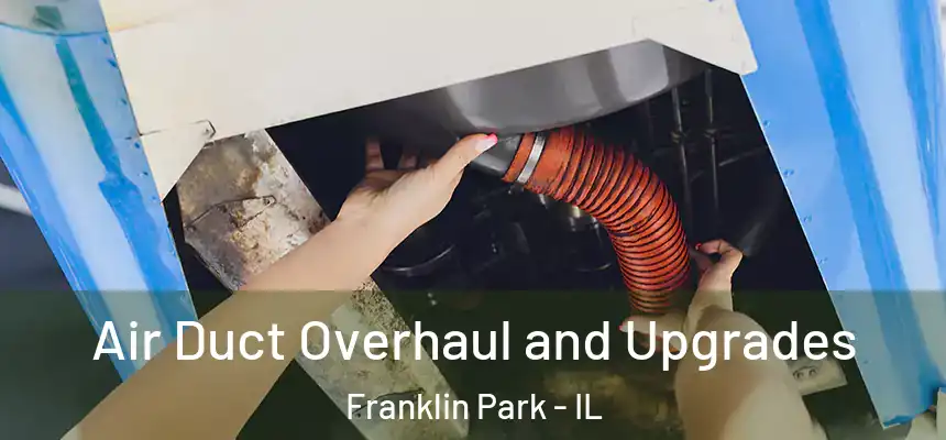 Air Duct Overhaul and Upgrades Franklin Park - IL