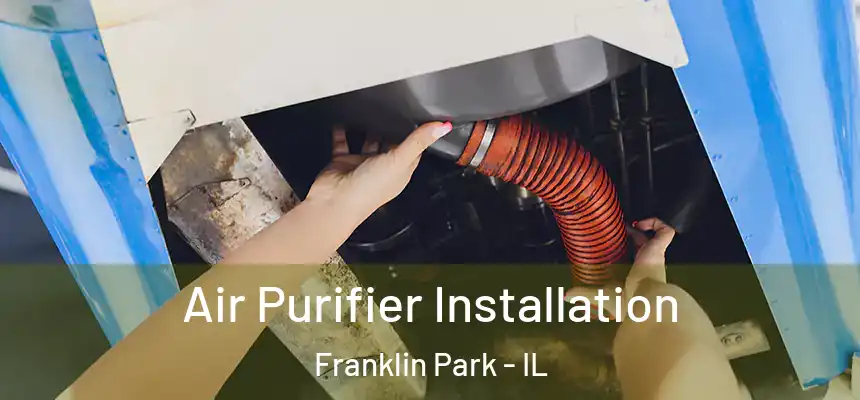  Air Purifier Installation Franklin Park - IL