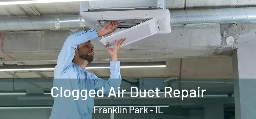  Clogged Air Duct Repair Franklin Park - IL