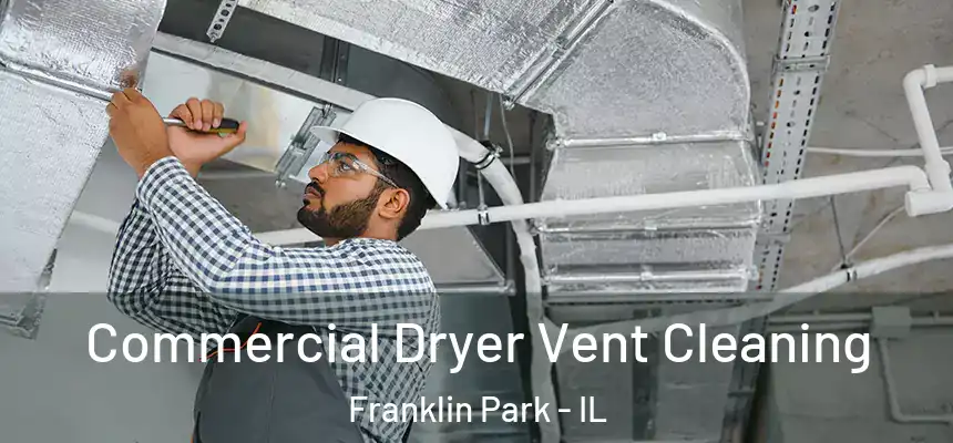  Commercial Dryer Vent Cleaning Franklin Park - IL