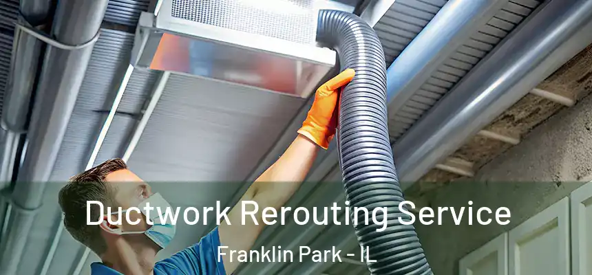  Ductwork Rerouting Service Franklin Park - IL