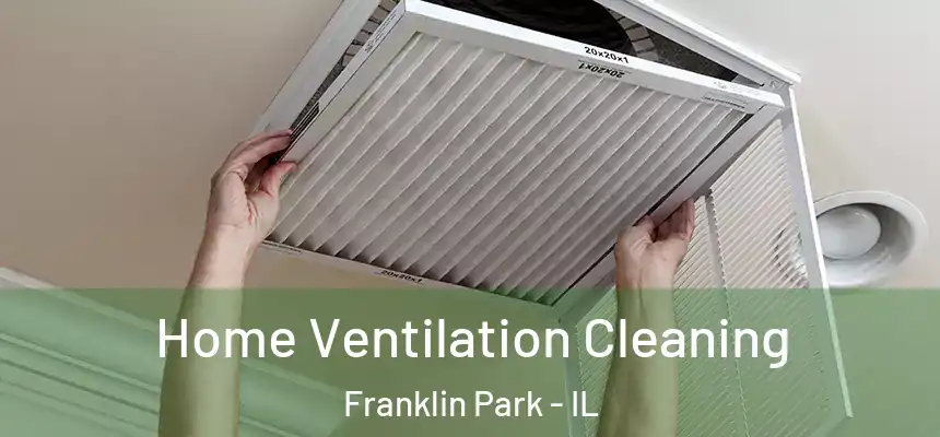  Home Ventilation Cleaning Franklin Park - IL