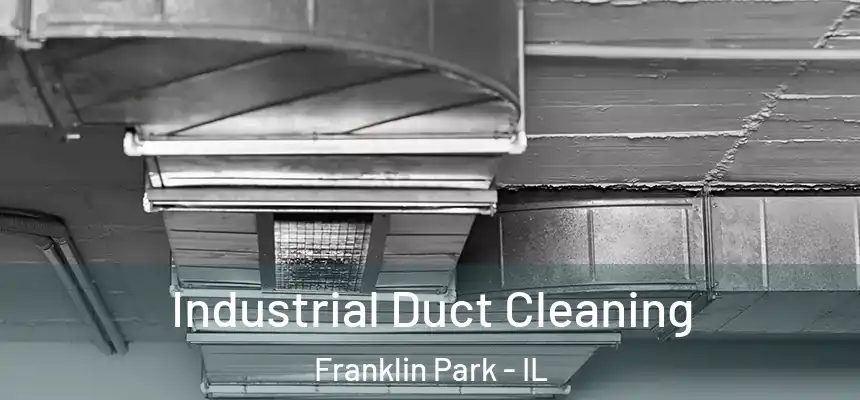  Industrial Duct Cleaning Franklin Park - IL