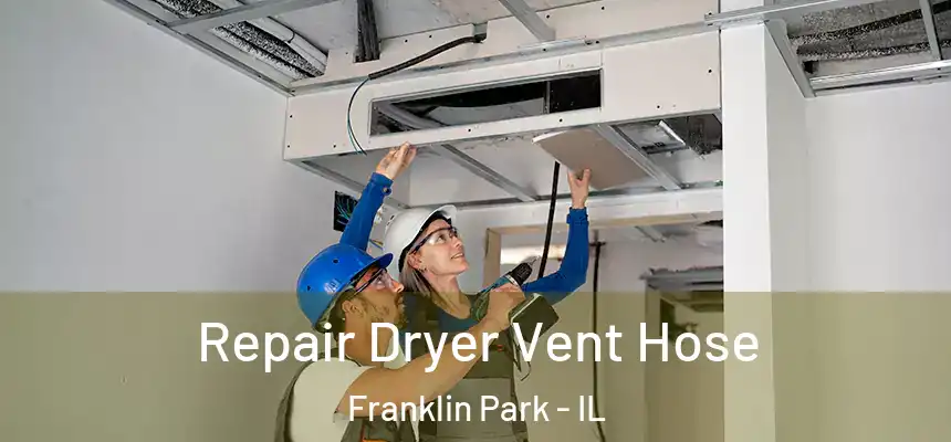  Repair Dryer Vent Hose Franklin Park - IL