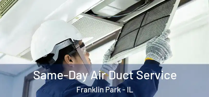  Same-Day Air Duct Service Franklin Park - IL