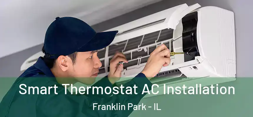  Smart Thermostat AC Installation Franklin Park - IL